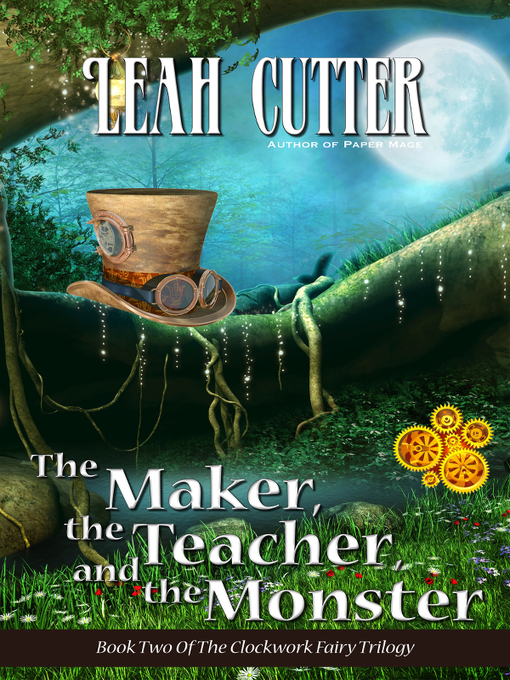 Title details for The Maker, the Teacher, and the Monster by Leah Cutter - Available